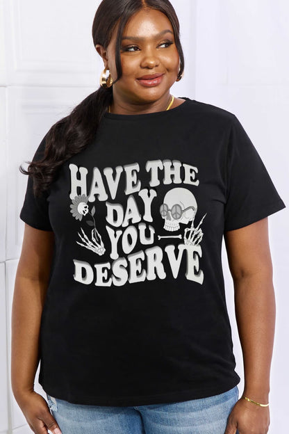 Simply Love Full Size HAVE THE DAY YOU DESERVE Graphic Cotton Tee